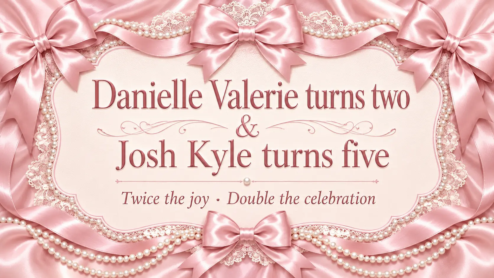 Pink ribbon and pearl birthday card: Danielle Valerie turns two and Josh Kyle turns five